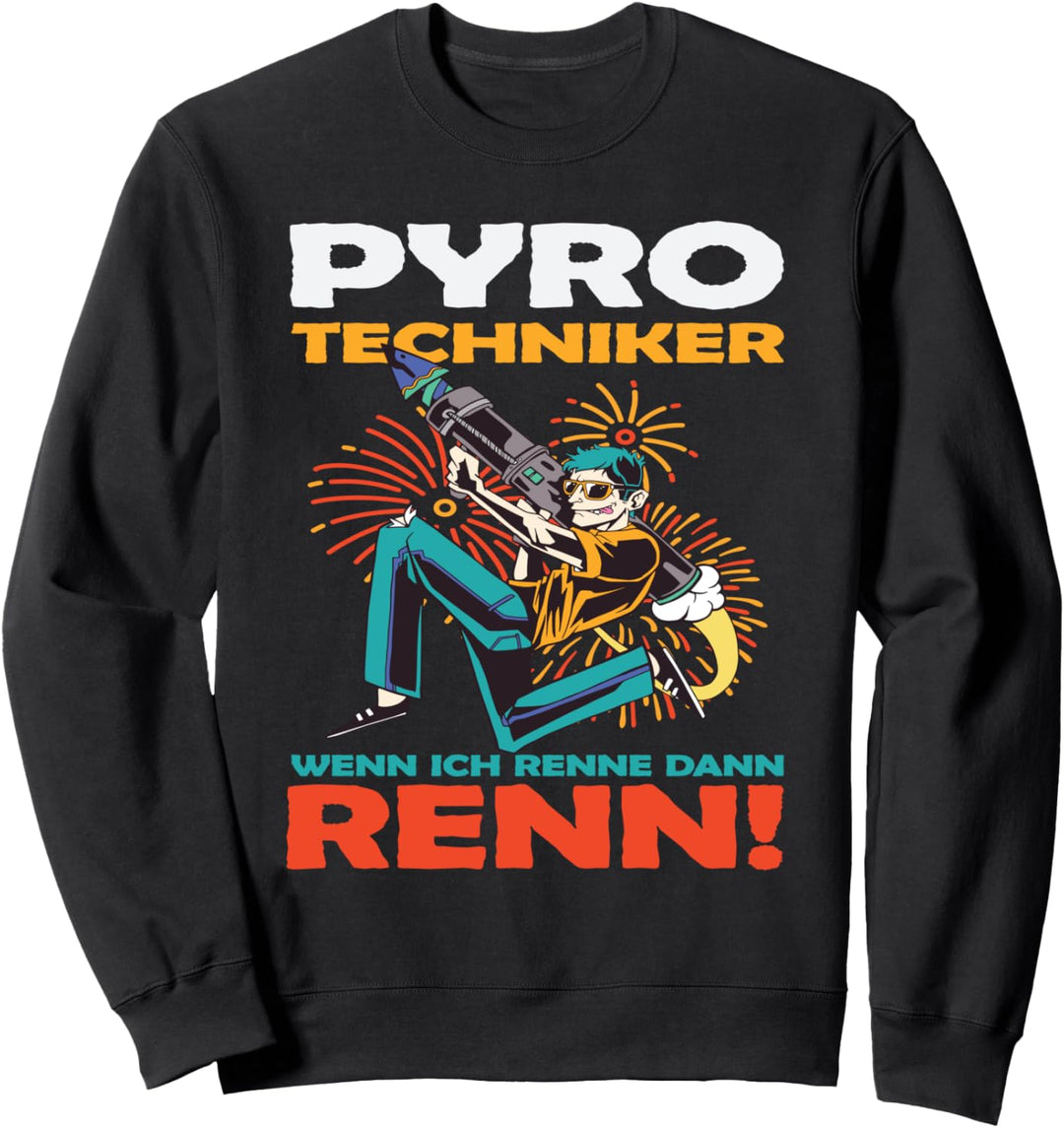 Feuerwerk Pyromane Pyrotechnik Wenn ich renne Laufe Pyro Sweatshirt