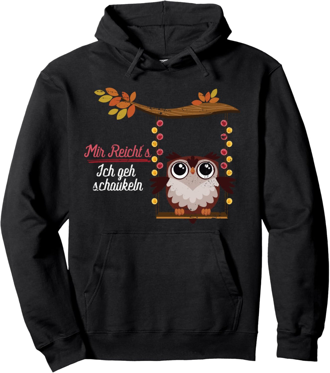 Mir reichts ich geh schaukeln Eule Pullover Hoodie