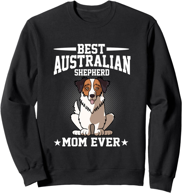 Beste Australian Shepherd Aussie Dog Mom Ever Funny Sweatshirt