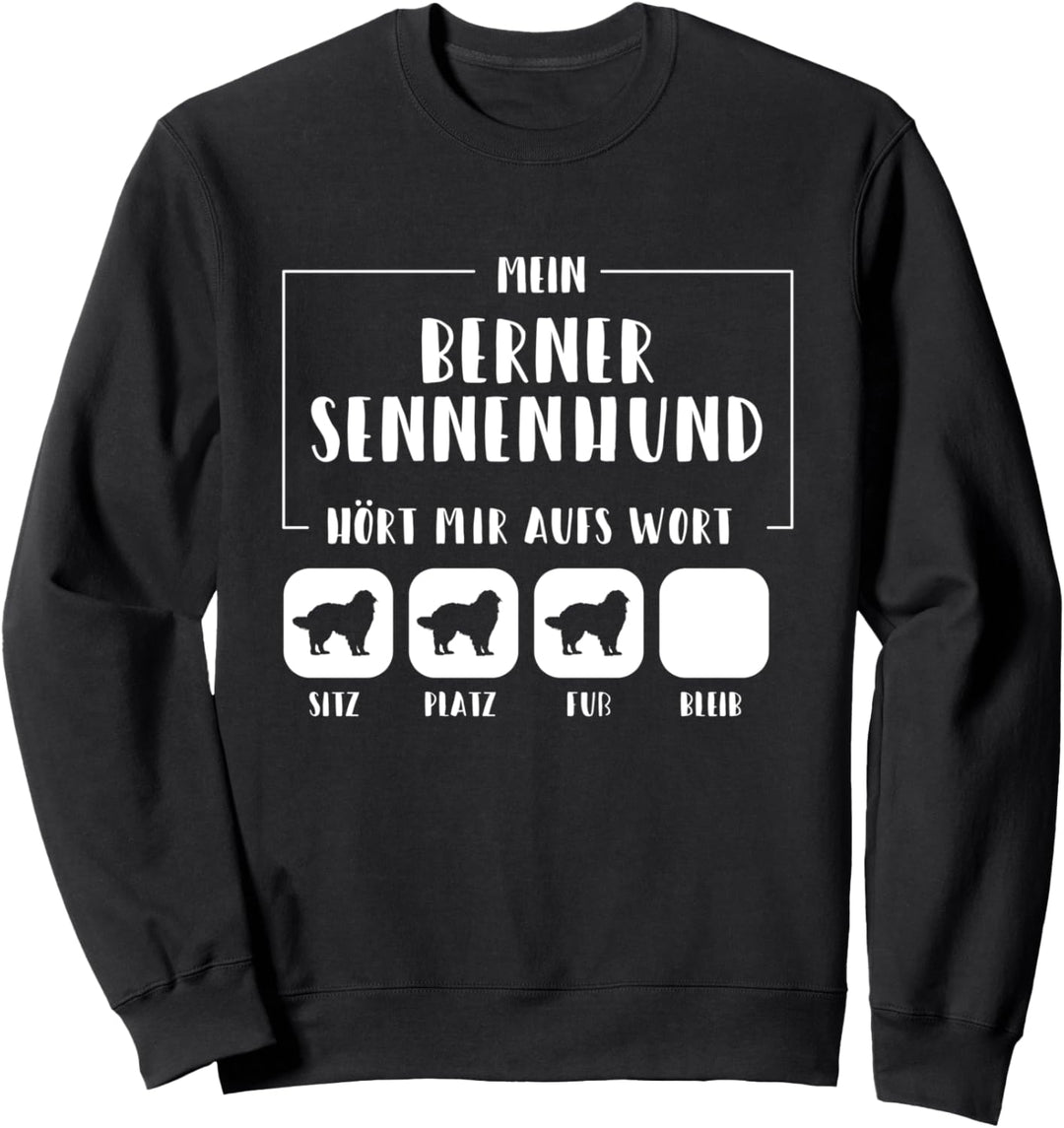 Mein Berner Sennenhund hört aufs Wort - Berner Sennenhund Sweatshirt