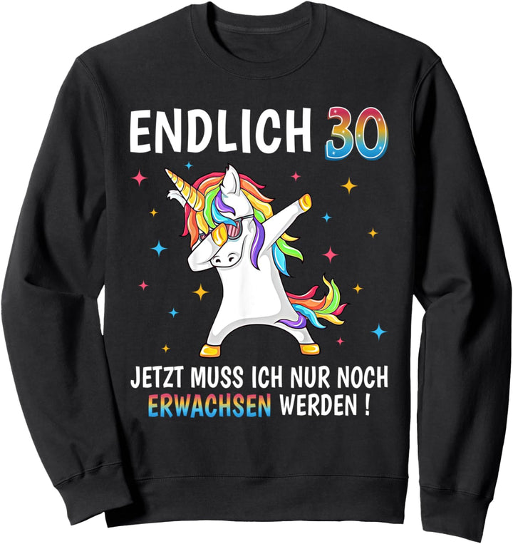30 Geburtstag Damen Herren Party Outfit Lustiges Einhorn Sweatshirt