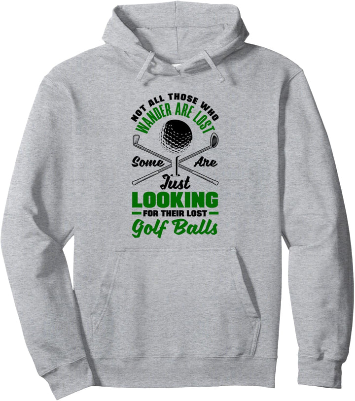 Not All Those Who Wander Are Lost Golfspieler, Golfspieler Pullover Hoodie