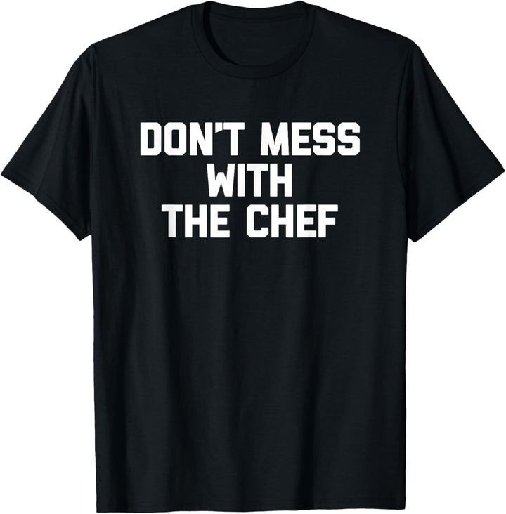 Lustiges Koch-Shirt: Don't Mess With The Chef Shirt Funny Chef T-Shirt