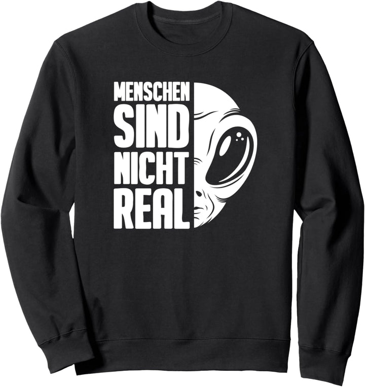 Alien UFO Ausserirdischer Geschenk - Menschen Sind Nicht Real Sweatshirt