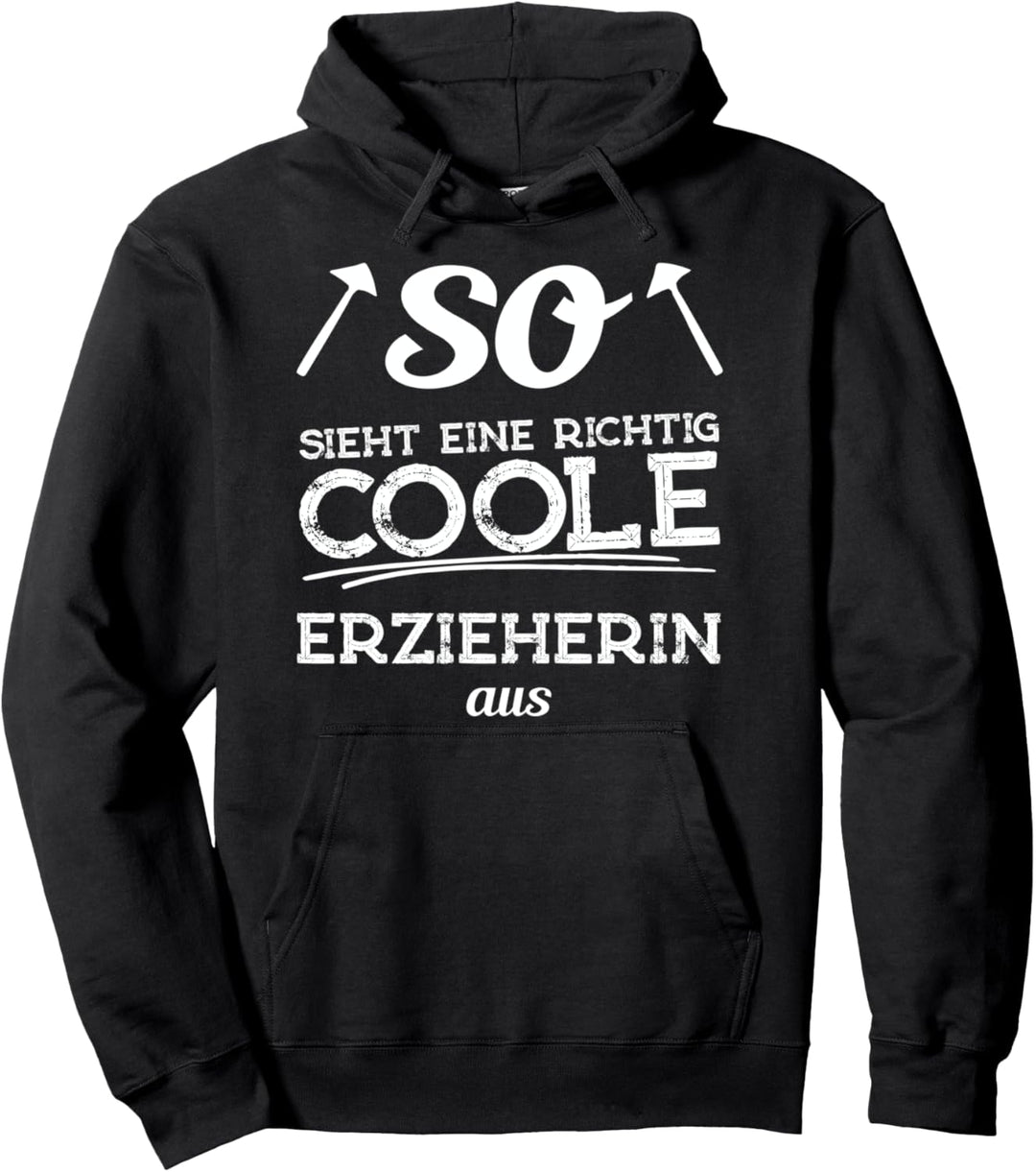 So sieht eine richtig coole Erzieherin aus - KITA Geschenk Pullover Hoodie
