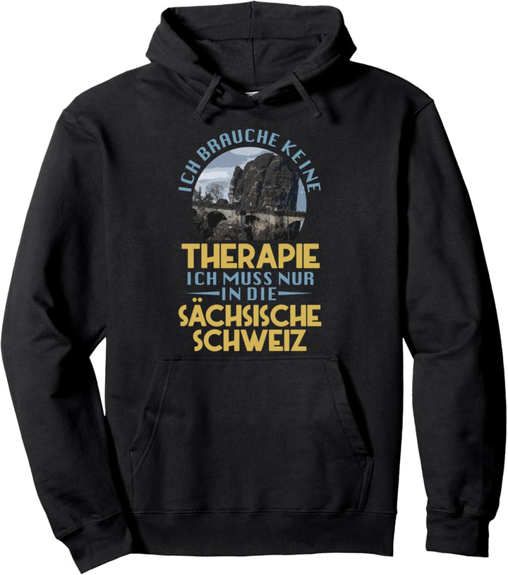Ich Brauche Keine Therapie Ich Muss Nur - Sächsische Schweiz Pullover Hoodie