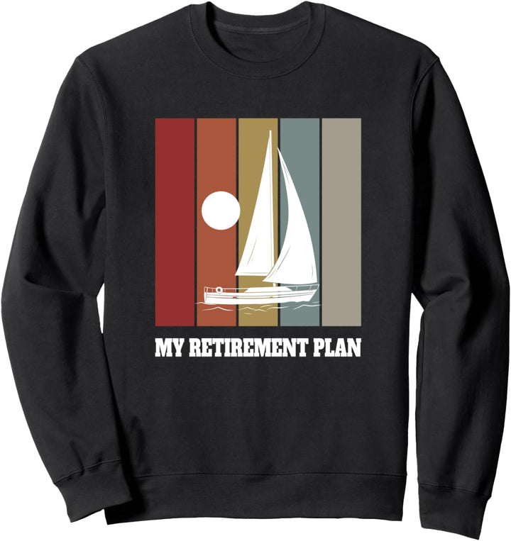 My Retirement Plan Segeln Rentner Sweatshirt