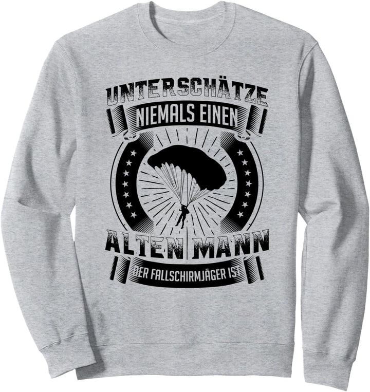 Fallschirmjäger Alter Mann Spruch - Militär Soldaten Falli Sweatshirt