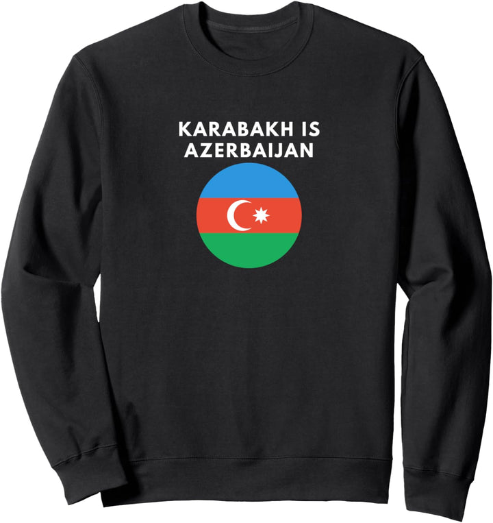 Karabakh is Azerbaijan Country Support Azerbaijan 2020 Free Sweatshirt
