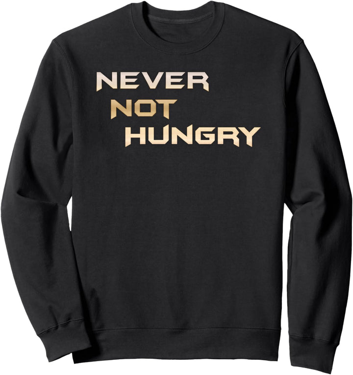 Never Not Hungry - Last Name Always First Name Hungry Funny Sweatshirt