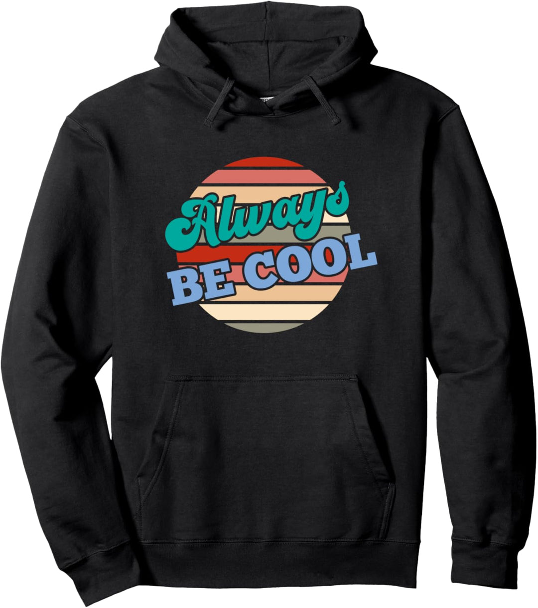 Always Be Cool Inspirational Gift Anti Bully Kindness Nice Pullover Hoodie