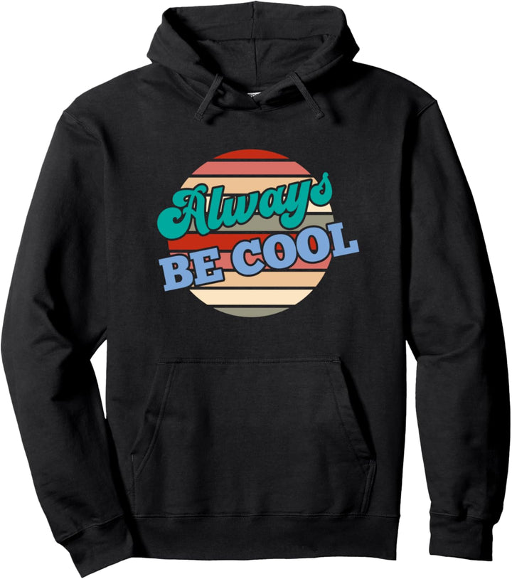 Always Be Cool Inspirational Gift Anti Bully Kindness Nice Pullover Hoodie