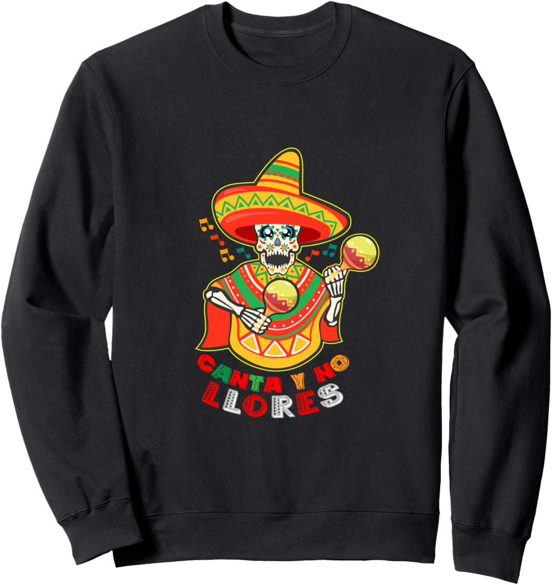 Canta y no Llores fiesta dia de los muertos Dia de muertos Sweatshirt