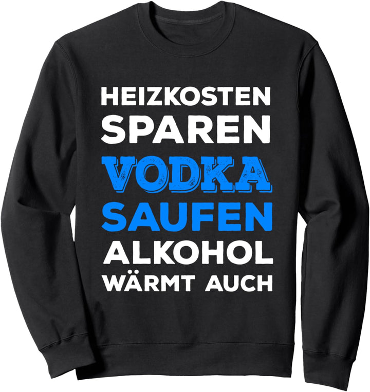Heizkosten sparen Vodka saufen hohe Energiekosten Wodka Sweatshirt