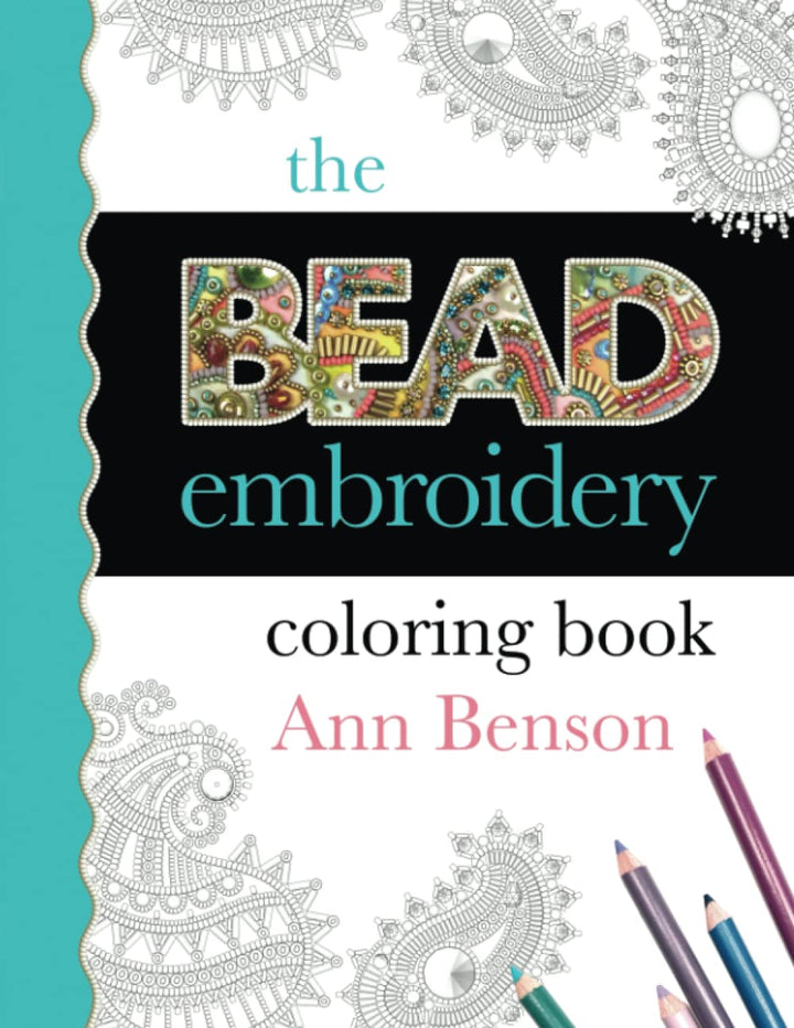 The Bead Embroidery Coloring Book: Designs, templates and patterns for creating professional-looking