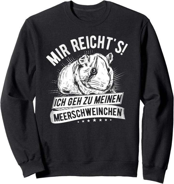 Mir Reicht's! Ich Geh Zu Meinen Meerschweinchen! - Nager Sweatshirt