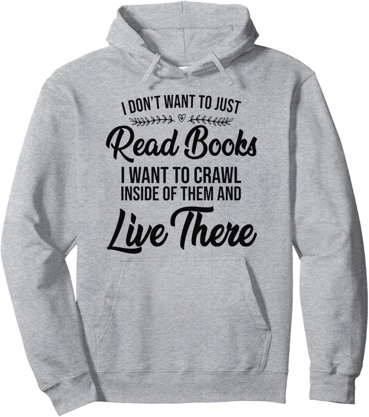 Buch Reading I Don't Want To Just Read Books Pullover Hoodie