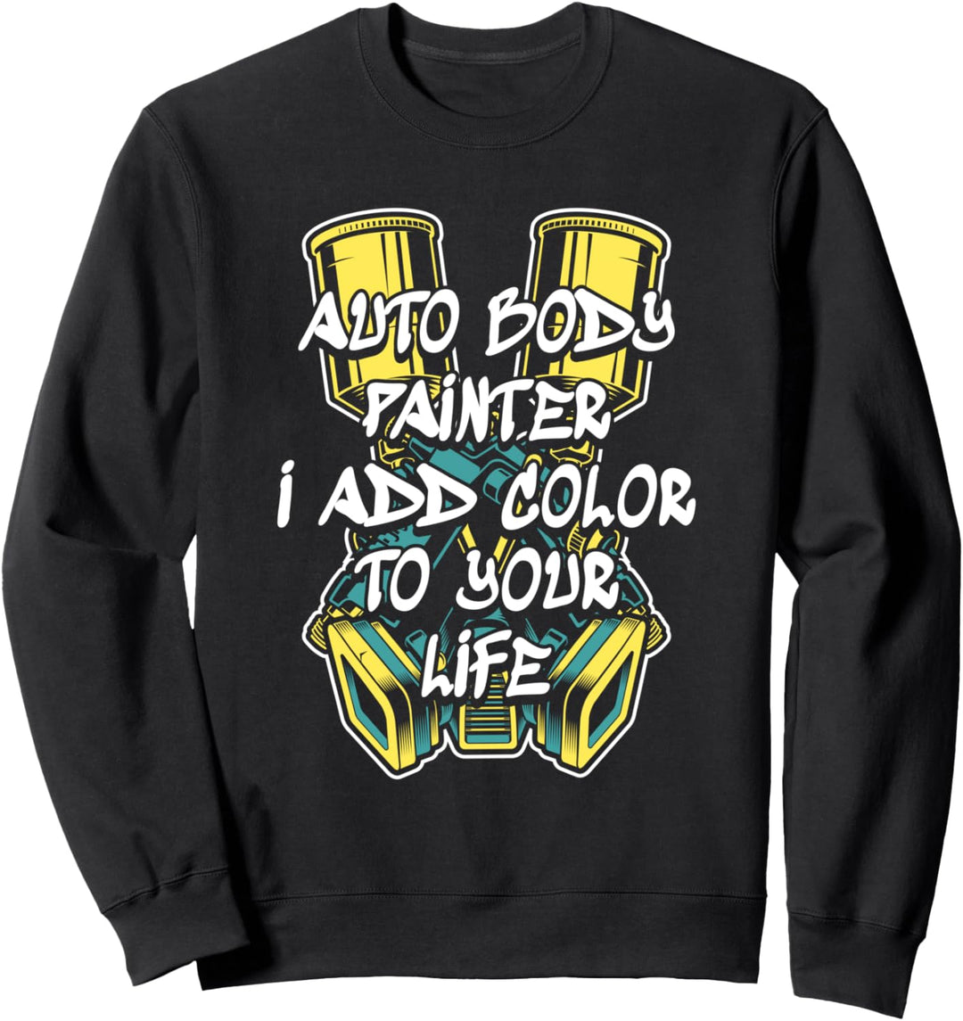 Ich füge deinem Leben Farbe hinzu Autospray Autolackierer Sweatshirt