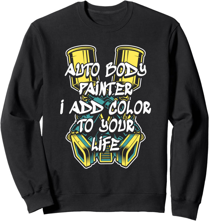 Ich füge deinem Leben Farbe hinzu Autospray Autolackierer Sweatshirt