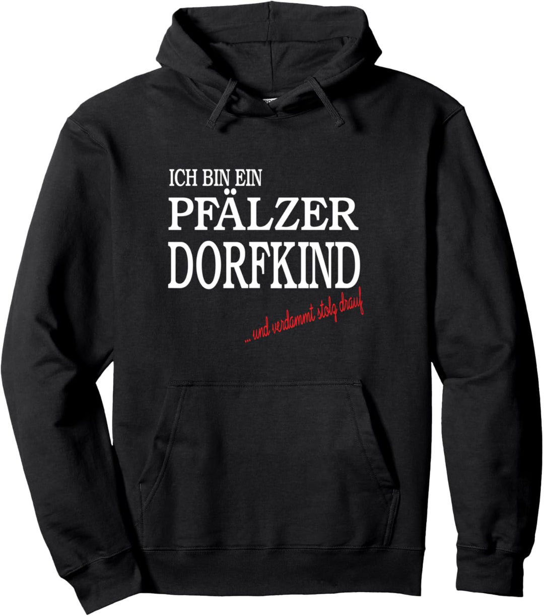 Pfälzer Dorfkind und verdammt stolz drauf Pullover Hoodie