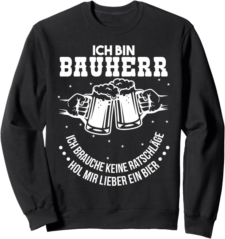 Bauherren Hausbau Kein Ratschläge Bauherr 2023 Sweatshirt