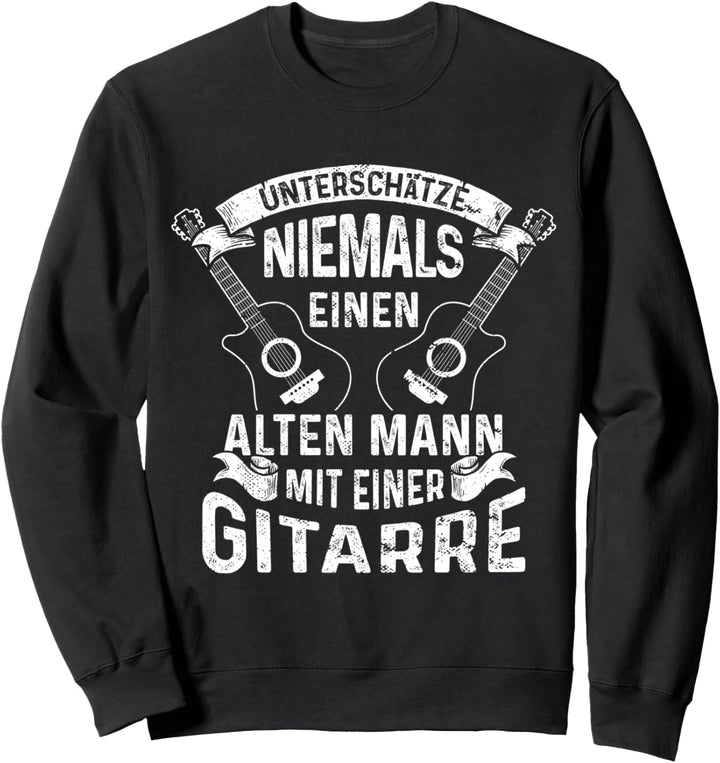 Unterschätze niemals einen alten Mann mit einer Gitarre Sweatshirt