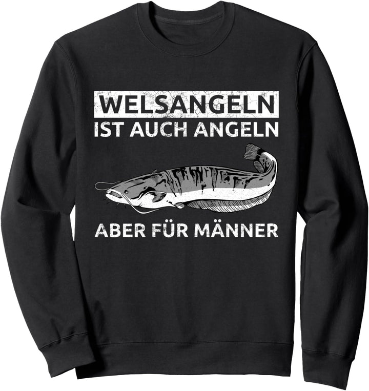 Welsangeln Ist Auch Angeln - Aber Für Männer Sweatshirt