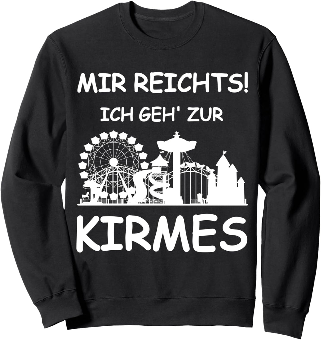 Mir Reicht´s Ich Geh Zur Kirmes Retro Schausteller Spruch Sweatshirt