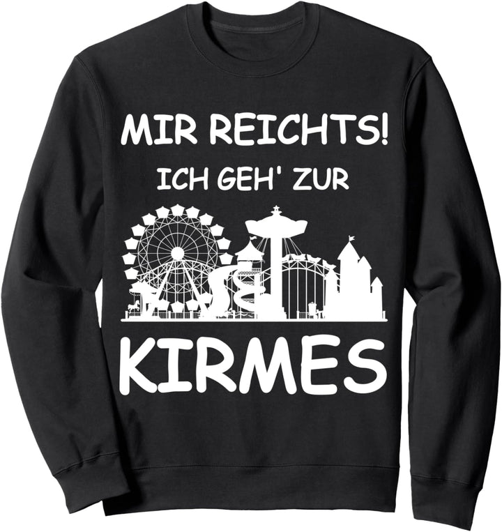 Mir Reicht´s Ich Geh Zur Kirmes Retro Schausteller Spruch Sweatshirt