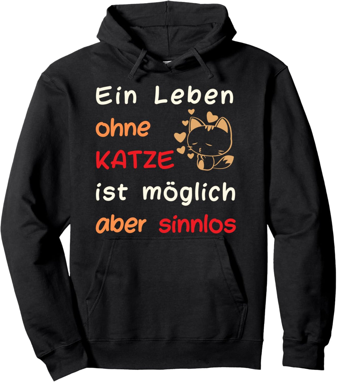 Ein Leben ohne Katze ist möglich, aber sinnlos Spruch Pullover Hoodie