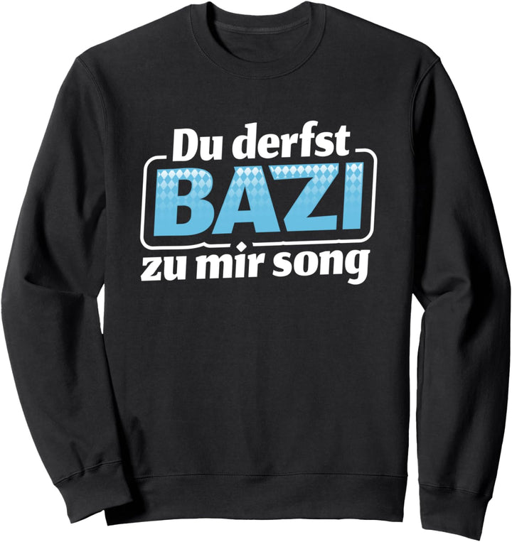 Bayrischer Spruch | Geschenk für Bayern | Bairisch Witzig Sweatshirt