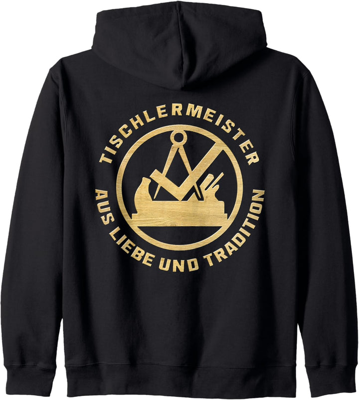 Tischlermeister aus Liebe und Tradition Zunftzeichen Kapuzenjacke