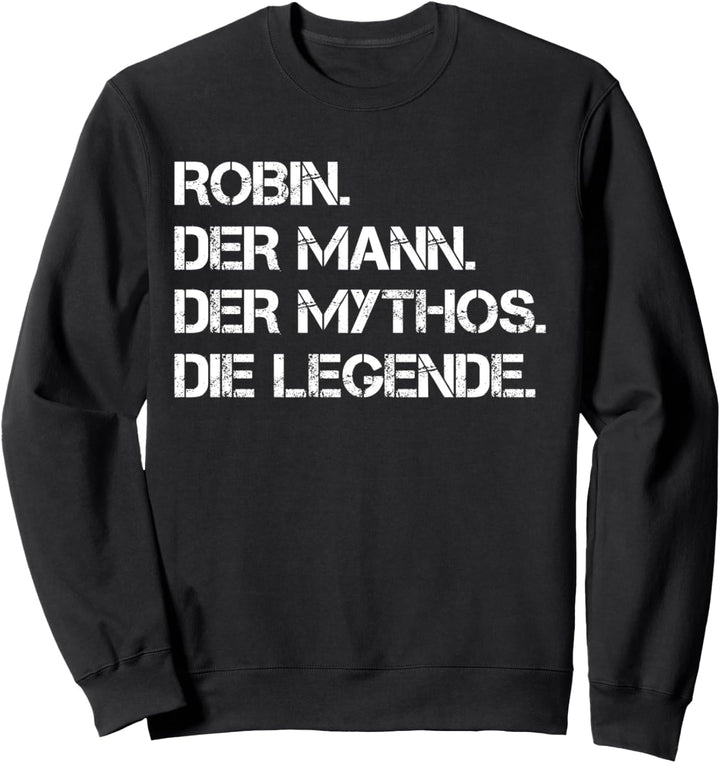 Vorname Robin - Der Mann. Der Mythos. Die Legende. Sweatshirt