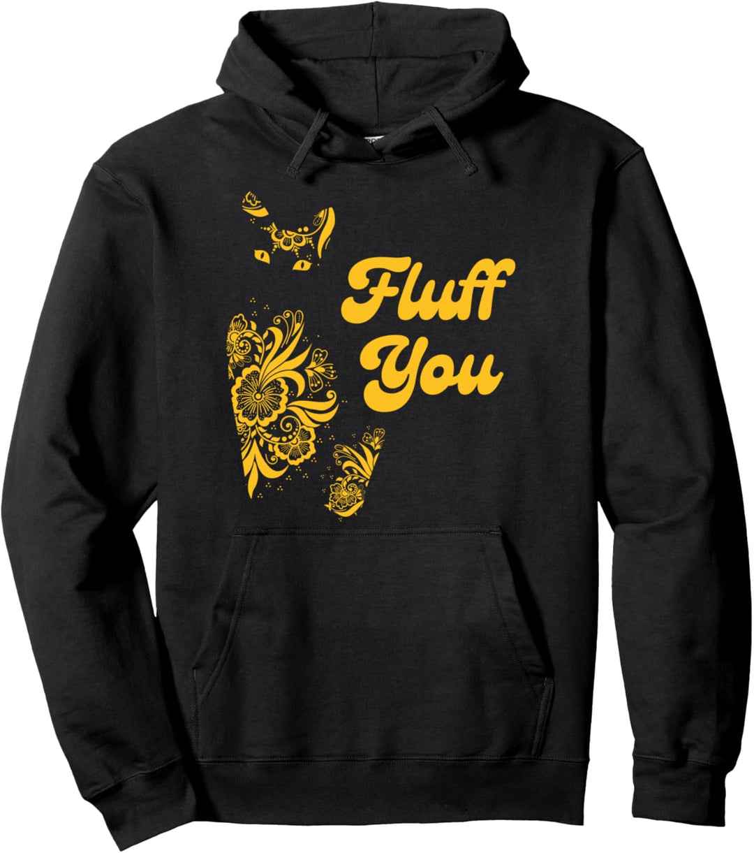 Fluff You Blumen Katzenbesitzer Katze Miau Kitty Pullover Hoodie