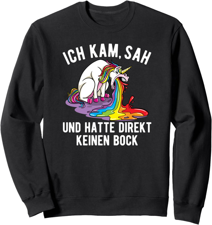 Ich kam sah und hatte direkt keinen Bock Lustiges Einhorn Sweatshirt