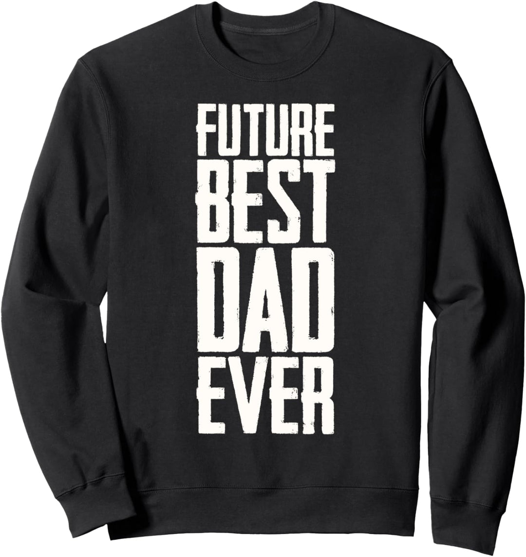Future Best Dad Ever Geschenk für den zukünftigen neuen Papa Sweatshirt