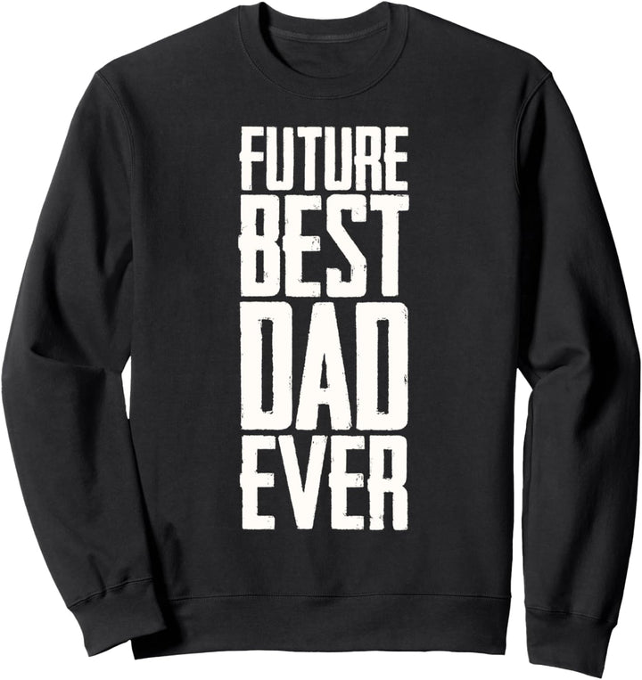 Future Best Dad Ever Geschenk für den zukünftigen neuen Papa Sweatshirt