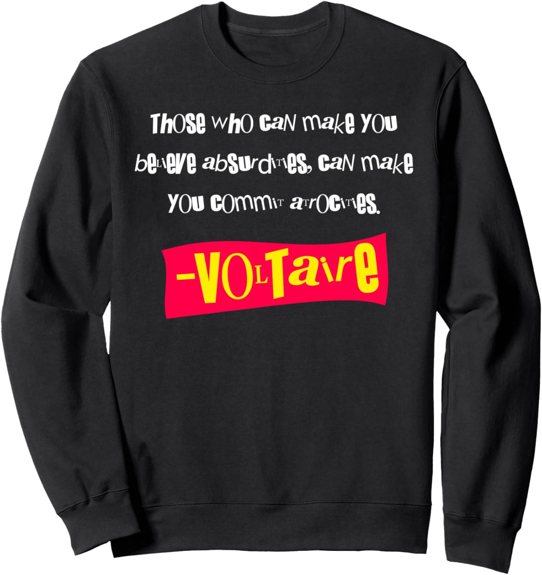 Those who can make you believe absurdities - Voltaire (Punk) Sweatshirt