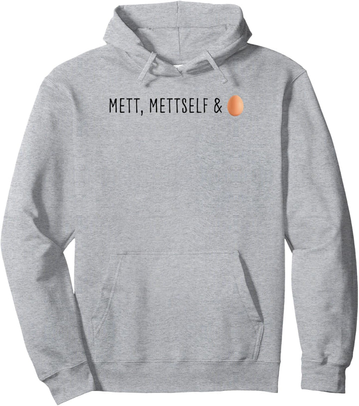 Mett, Mettself and Ei Pullover Hoodie