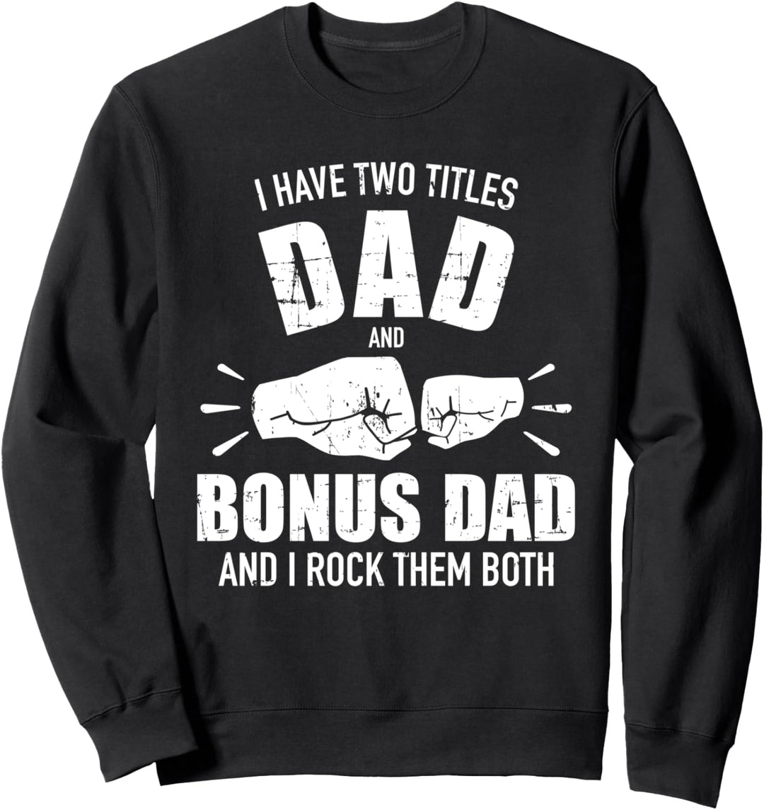 Zwei Titel Vater und Bonus Papa und rocke sie beide Fäuste Sweatshirt