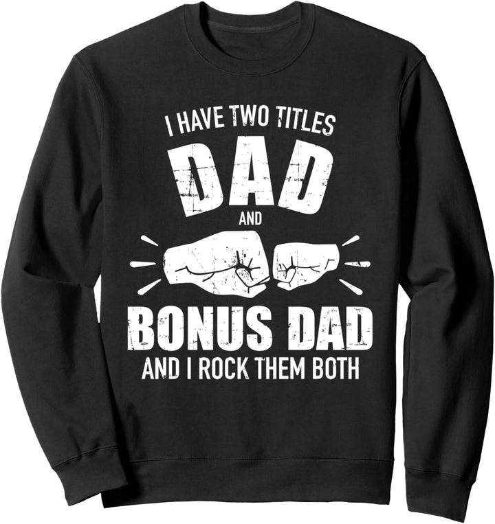 Zwei Titel Vater und Bonus Papa und rocke sie beide Fäuste Sweatshirt