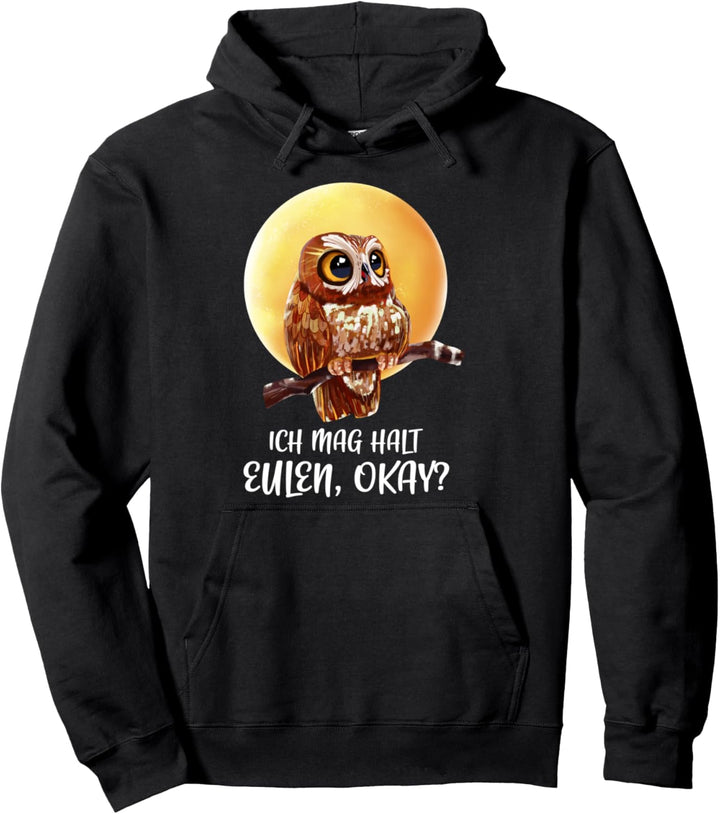 Ich Mag Halt Eulen, Okay? Lustiger Eule Spruch Owl Eulen Pullover Hoodie