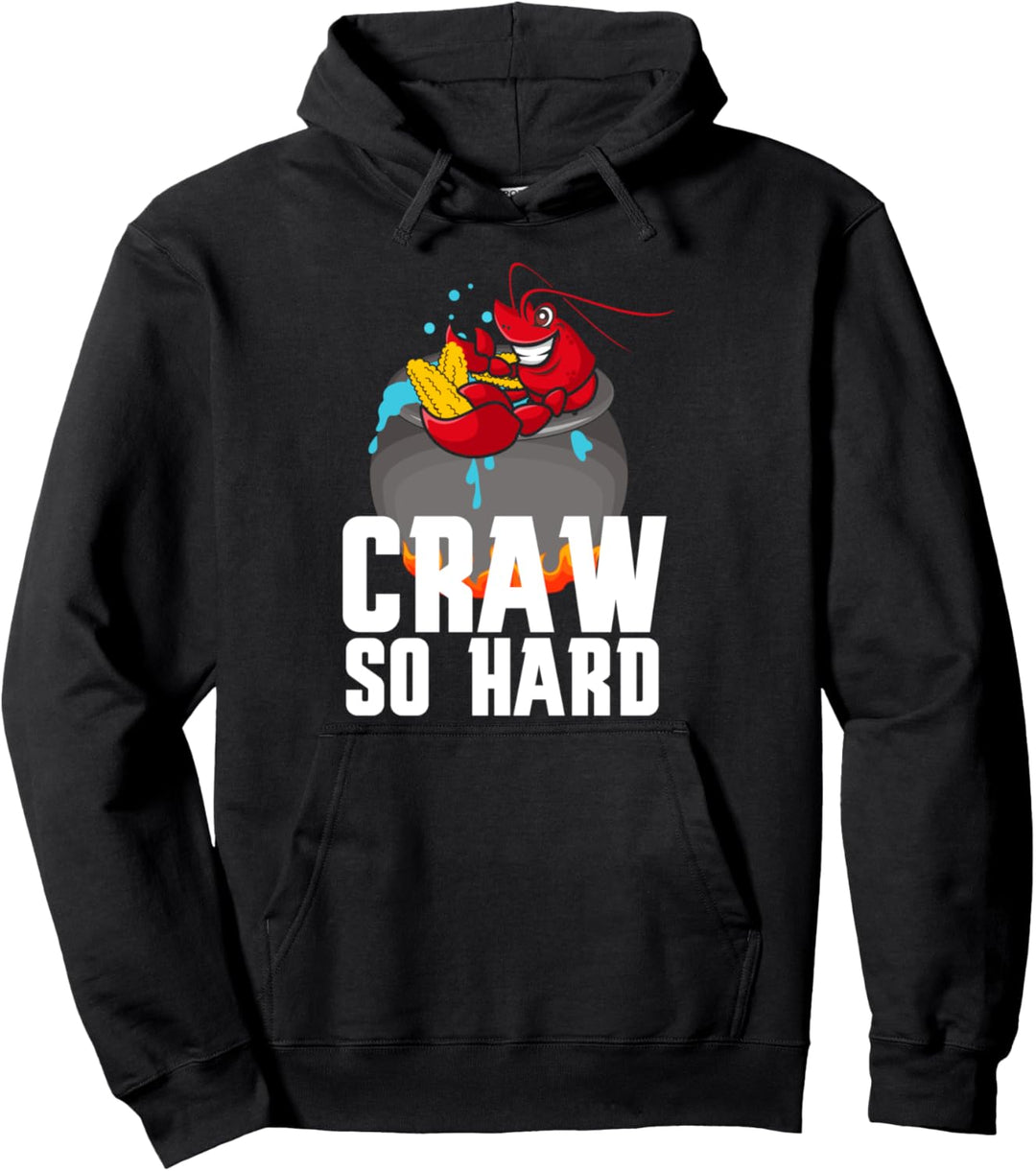 Crawfish Craw So Hard Crawdaddy Crayfish Boil Lustig Pullover Hoodie