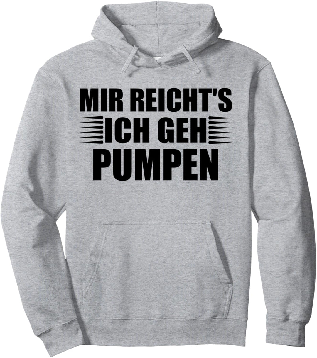 Mir reicht's - ich geh Pumpen - Fitness Kraftsport Gewichte Pullover Hoodie