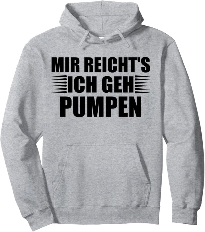 Mir reicht's - ich geh Pumpen - Fitness Kraftsport Gewichte Pullover Hoodie