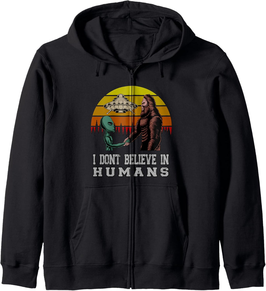 I dont Believe in Humans Bigfoot Alien UFO Flying Object Kapuzenjacke