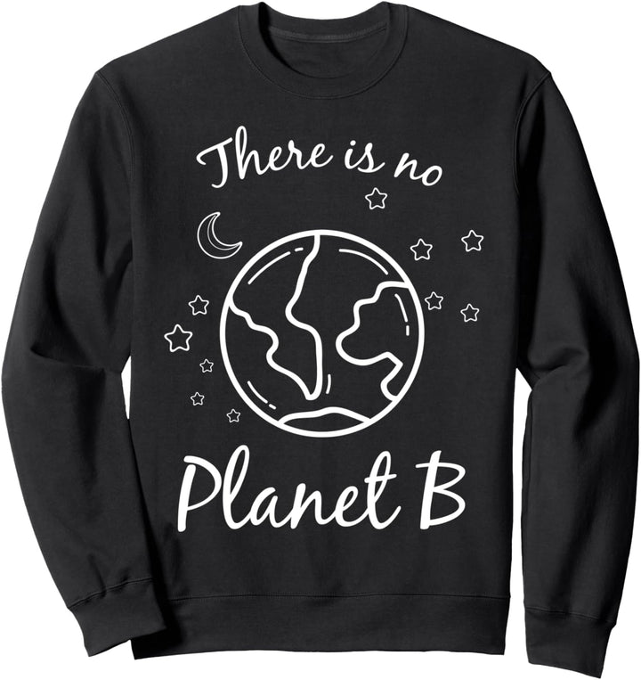Es gibt keinen Planeten B Umwelt-Erde-Klimawandel Sweatshirt