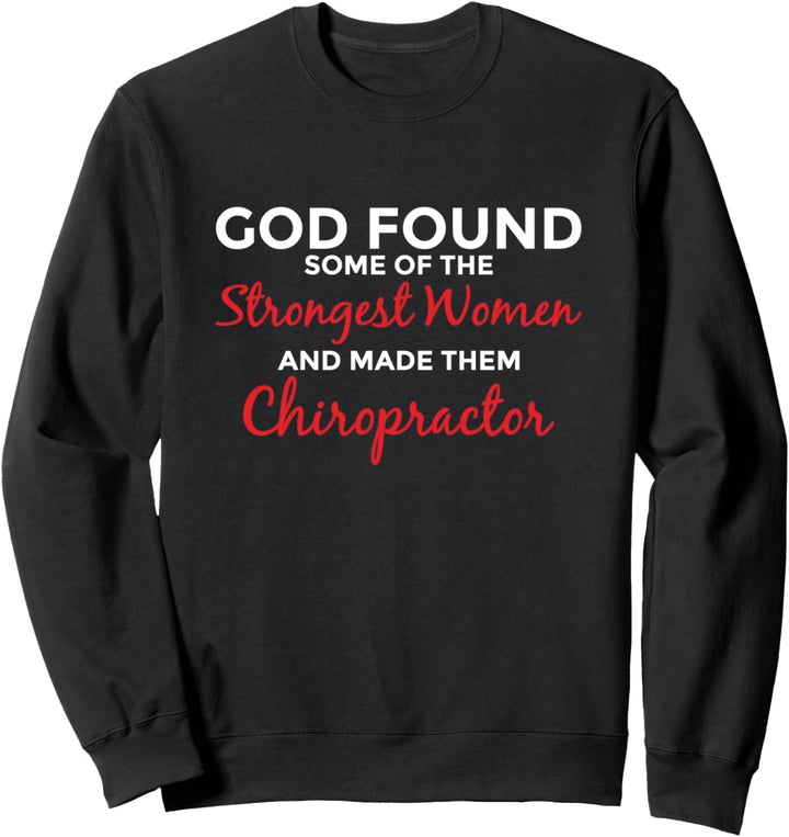 Gott Schuf Stärkste Frauen Chiropraktiker Sweatshirt