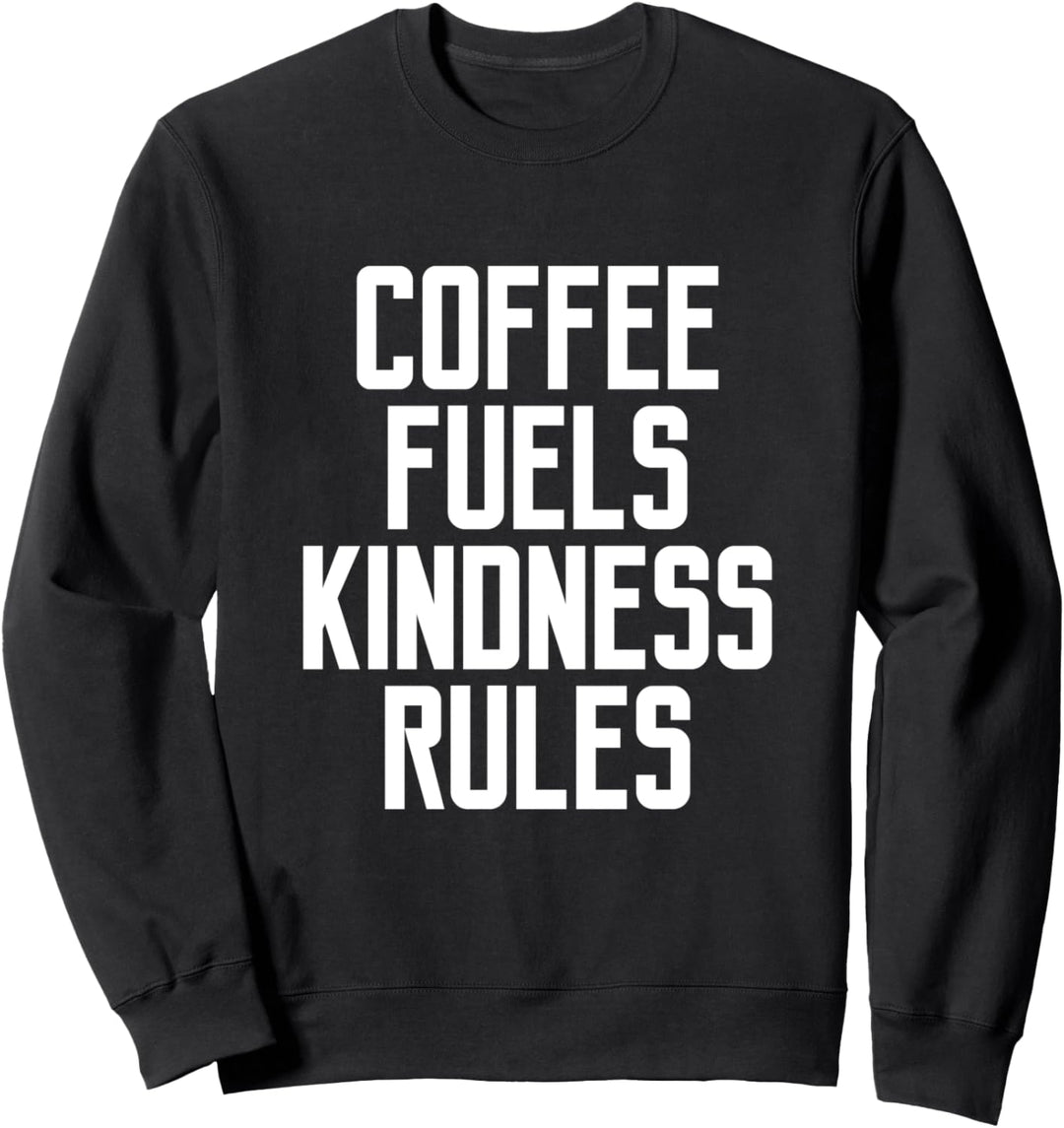 Kaffee treibt Freundlichkeitsregeln an Lustiges Zitat, das Sweatshirt