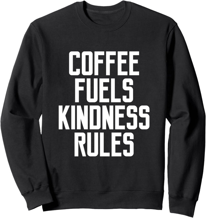 Kaffee treibt Freundlichkeitsregeln an Lustiges Zitat, das Sweatshirt